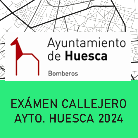 Exámen Callejero Ayuntamiento Huesca 2024